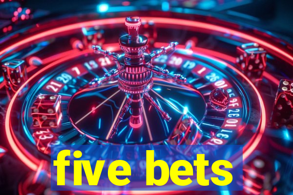 five bets