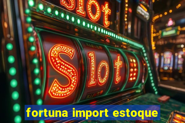 fortuna import estoque