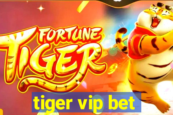 tiger vip bet