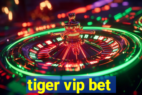 tiger vip bet