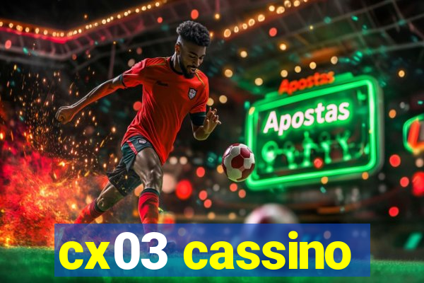 cx03 cassino