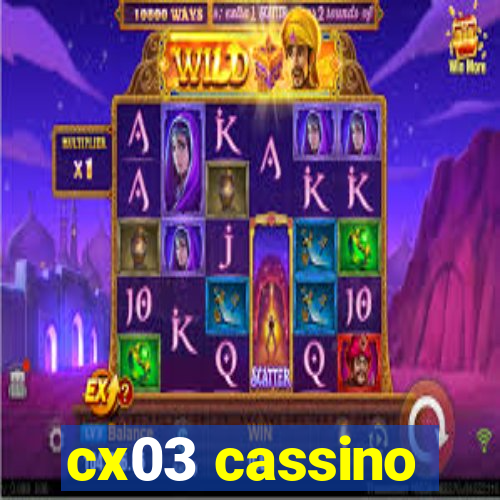 cx03 cassino