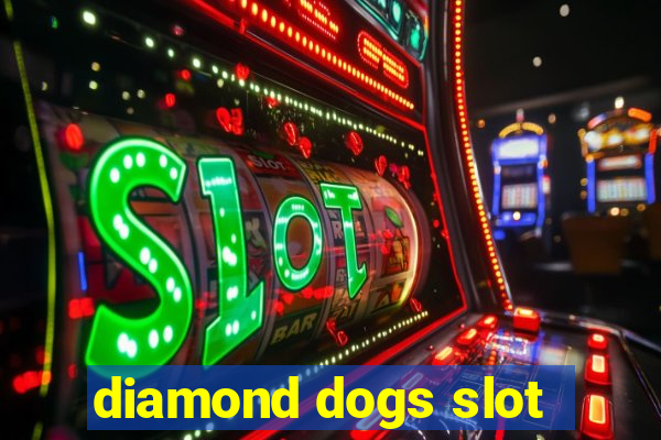 diamond dogs slot