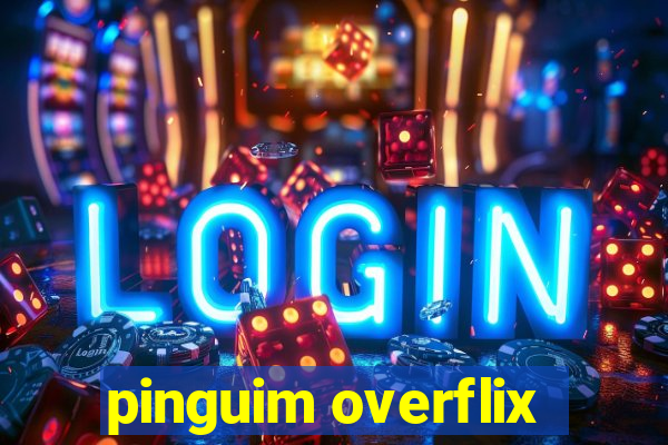 pinguim overflix