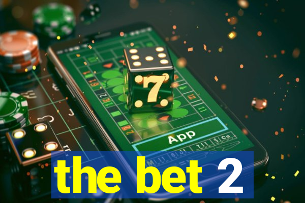 the bet 2