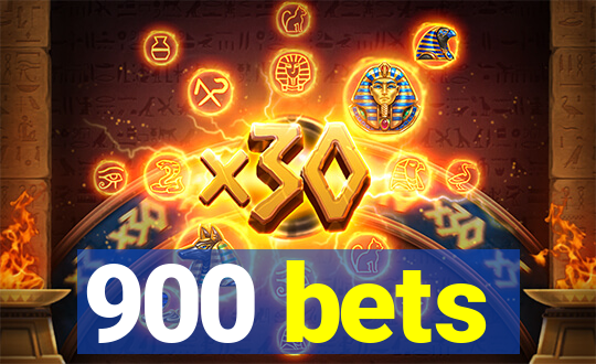 900 bets