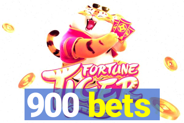 900 bets