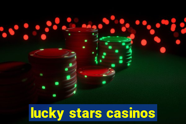 lucky stars casinos