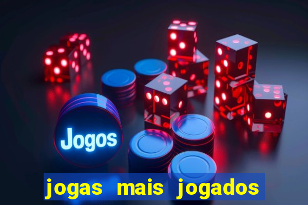 jogas mais jogados do mundo