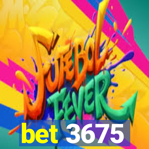 bet 3675