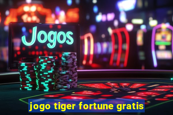 jogo tiger fortune gratis