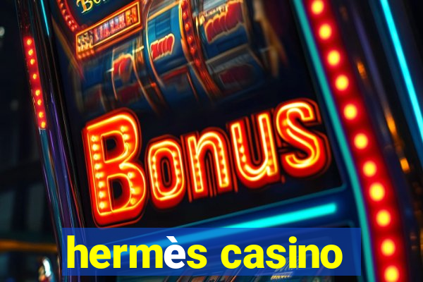 hermès casino