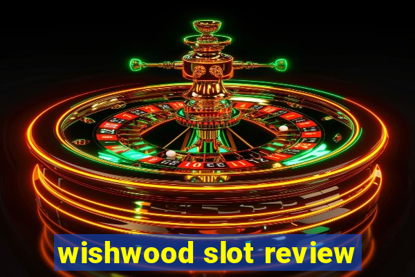 wishwood slot review