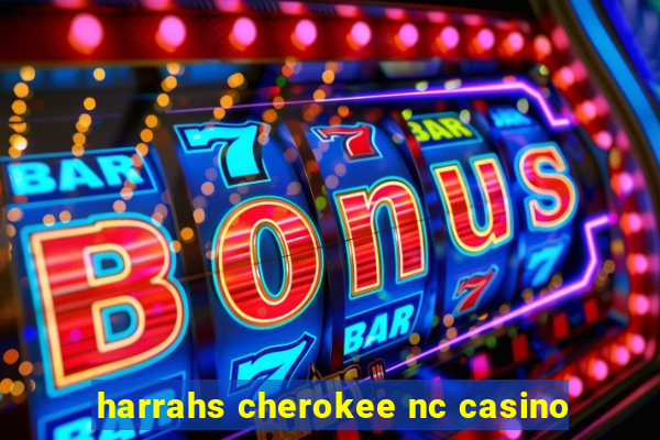 harrahs cherokee nc casino