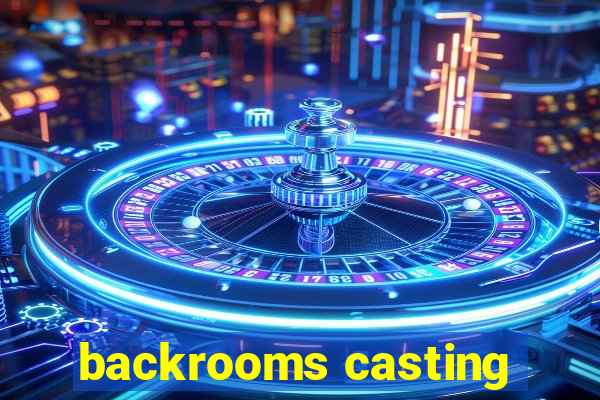 backrooms casting