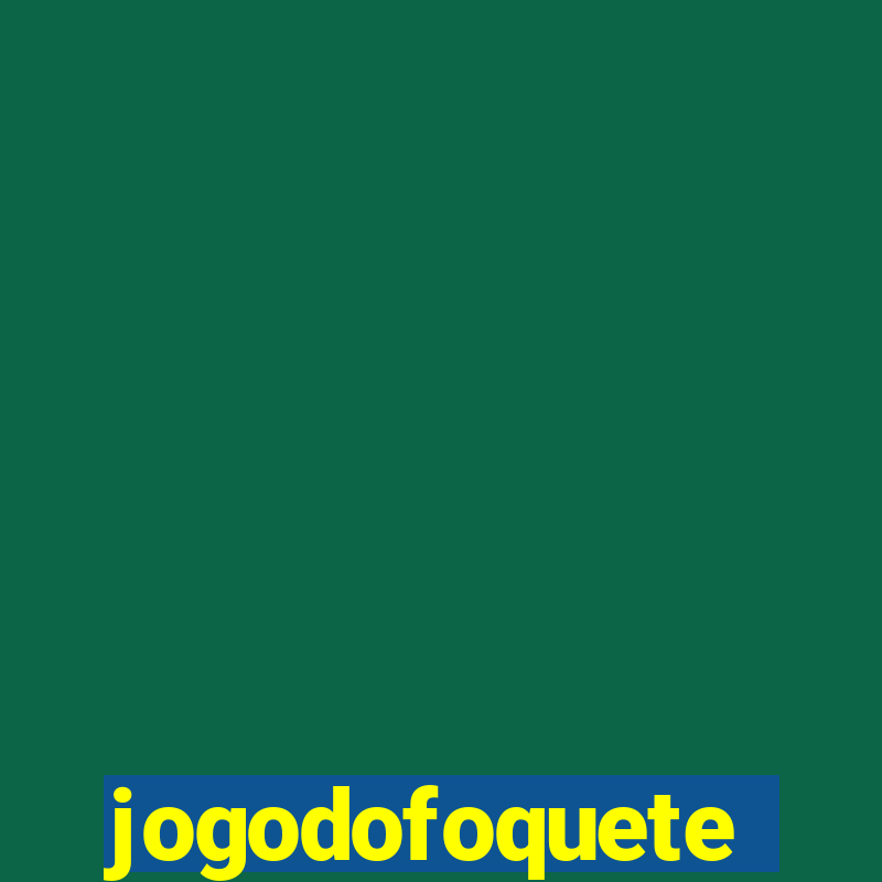 jogodofoquete