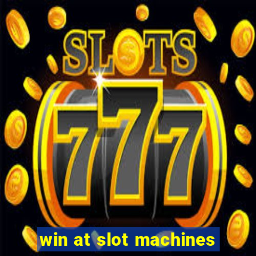 win at slot machines