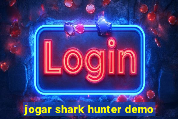 jogar shark hunter demo