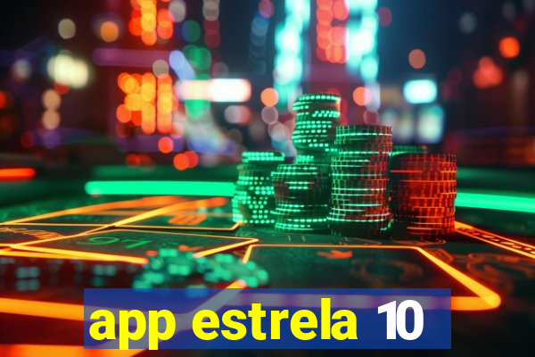 app estrela 10