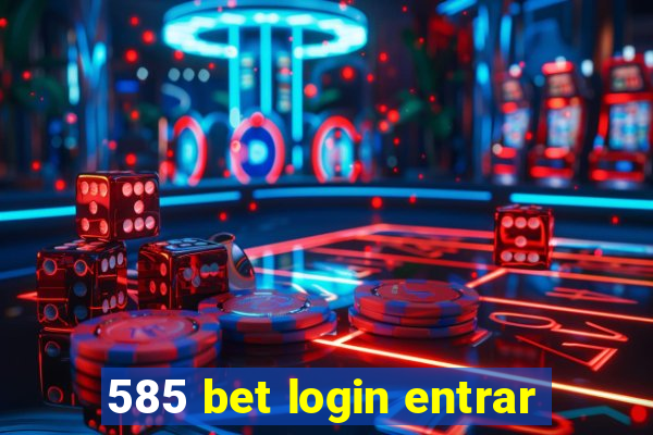 585 bet login entrar