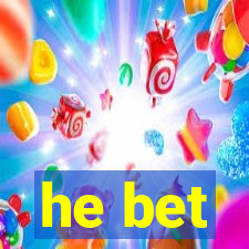 he bet