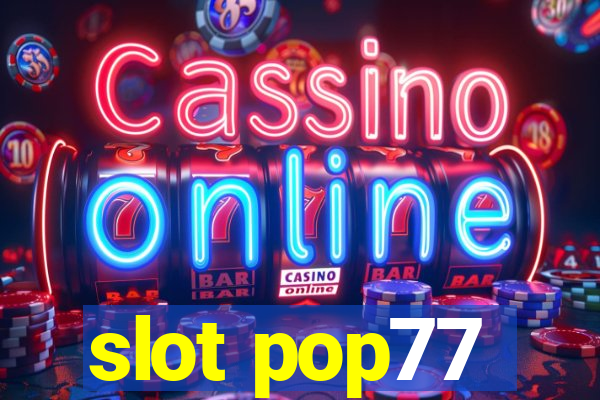 slot pop77