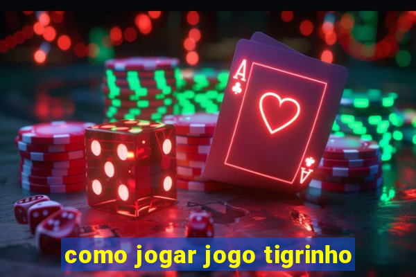 como jogar jogo tigrinho