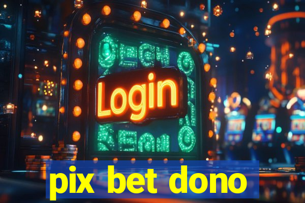 pix bet dono