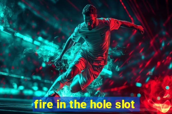 fire in the hole slot