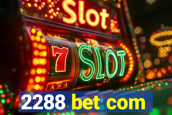 2288 bet com