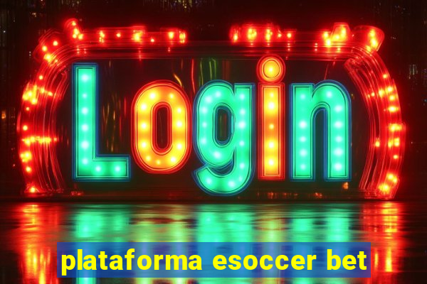 plataforma esoccer bet