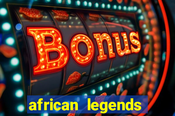 african legends slot game