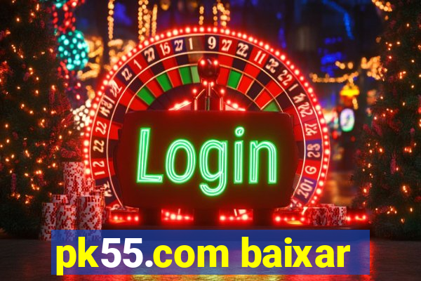 pk55.com baixar