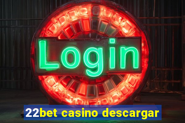 22bet casino descargar