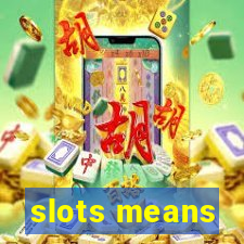 slots means