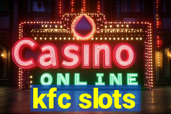 kfc slots