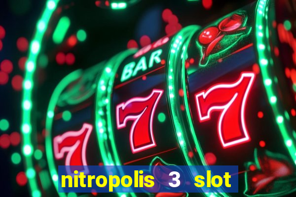 nitropolis 3 slot free play