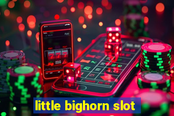 little bighorn slot