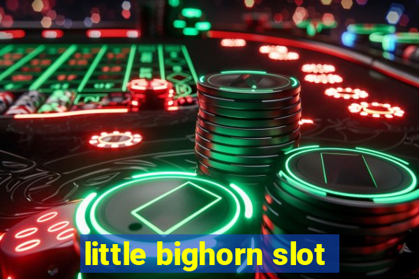 little bighorn slot