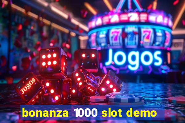 bonanza 1000 slot demo