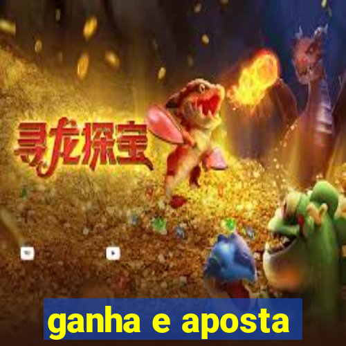 ganha e aposta