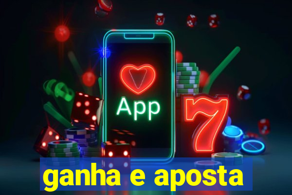 ganha e aposta