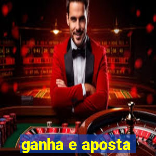 ganha e aposta