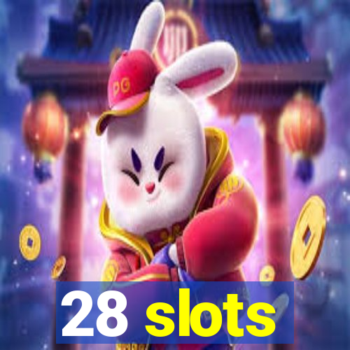 28 slots