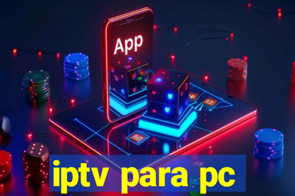 iptv para pc