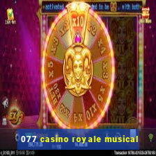 077 casino royale musical