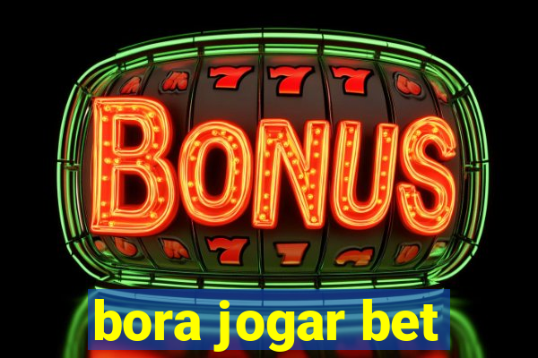 bora jogar bet