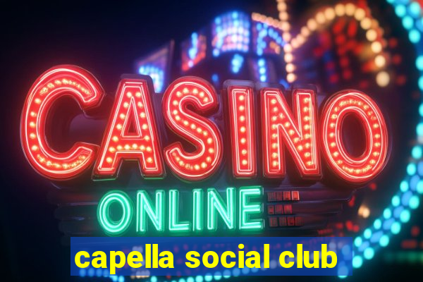 capella social club