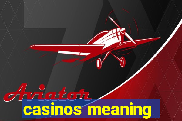 casinos meaning