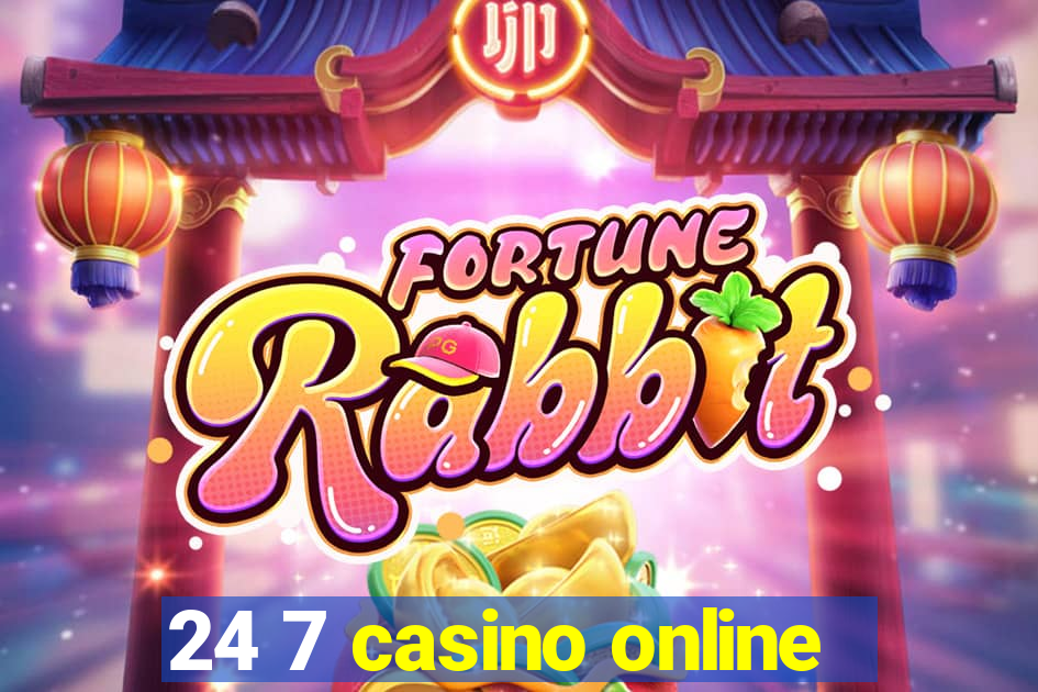 24 7 casino online